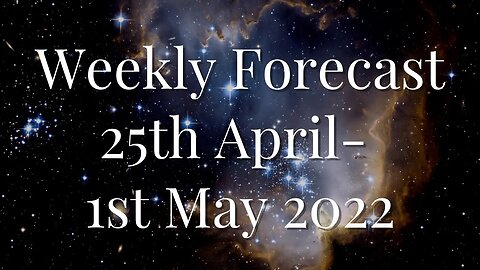 Psychic Forecast: 25th April - 1st May 2022