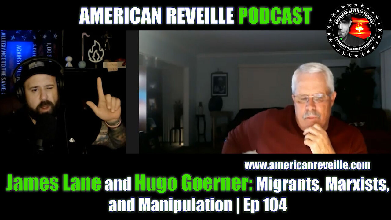 James Lane and Hugo Goerner - Migrants, Marxists, and Manipulation | Ep 104