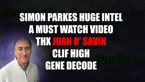 Simon Parkes Huge Intel. A Must Watch Video. Thx Juan O' Savin Clif High Gene Decode