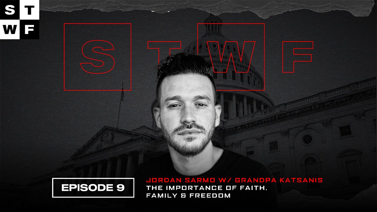 EP. 9 - Jordan Sarmo w/ Grandpa Katsanis - The importance of Faith, Family & Freedom