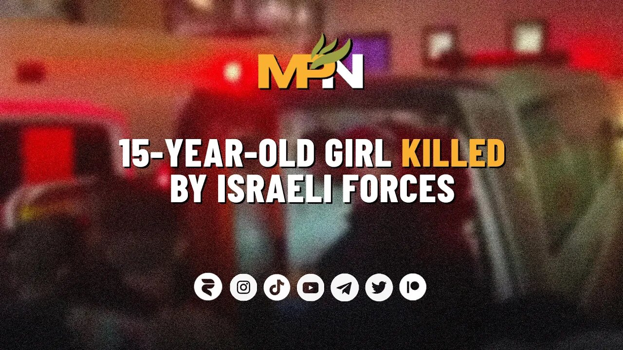 15-Year-Old Girl Killed By Israeli Forces