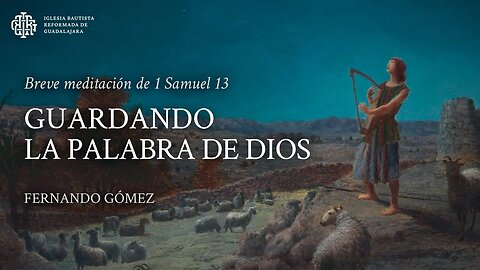 Guardando la palabra de Dios (1 Samuel 13) - Fernando Gómez