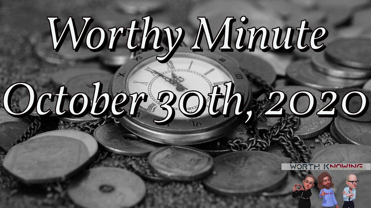 Worthy Minute - October 30th 2020