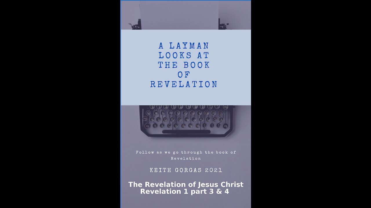 The Revelation of Jesus Christ, Revelation 1 Part 3 and 4