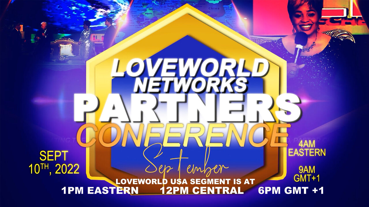 💥Only 12 Hours to Go💥 Loveworld Networks Partners Conference September 10, 2022 Beginning at 4am EST