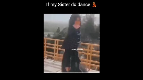 If my sister do dance 💃😂