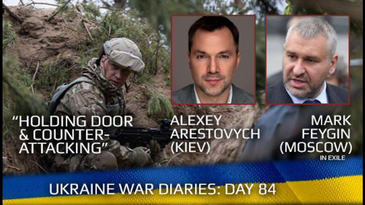 War Day 84: war diaries w/ Advisor to Ukraine President, Intel Officer @Alexey Arestovych & #Фейгин