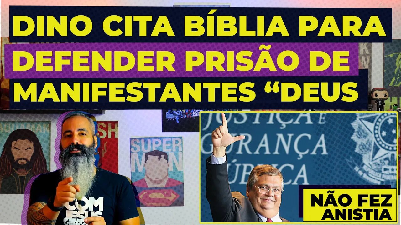 Dino cita a Bíblia para defender prisão de manifestantes Deus não fez anistia