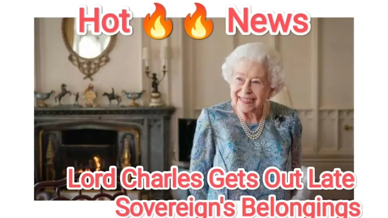 Lord Charles Gets Out Late Sovereign's Belongings