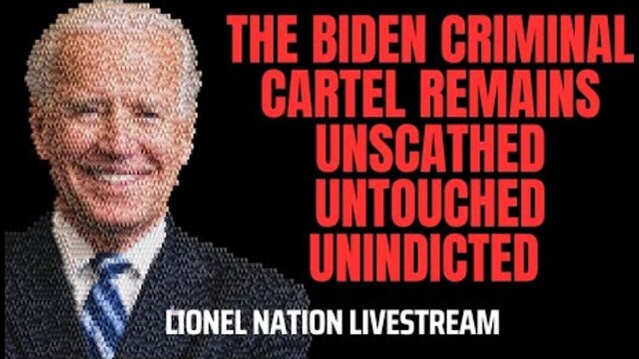 THE BIDEN CRIMINAL CARTEL REMAINS UNSCATHED AND UNTOUCHED