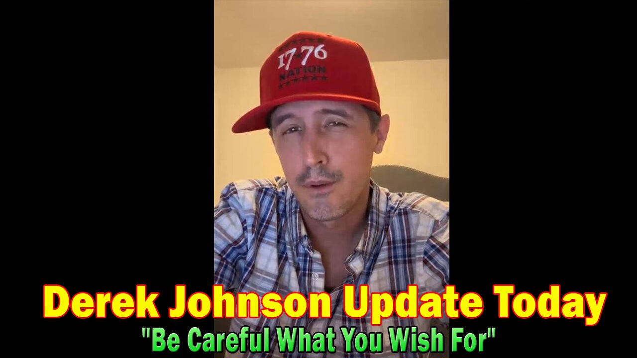 Derek Johnson Update Today: "Be Careful What You Wish For"