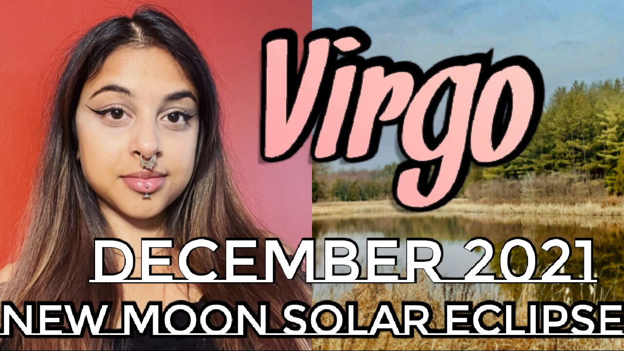 Virgo December 3-4 2021|Through Your Heart, You Will Find A Way-New Moon Solar Eclipse Tarot Reading