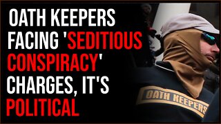 Oath Keepers Facing Rare 'Seditious Conspiracy' Charges, Inconsistences Are GLARING