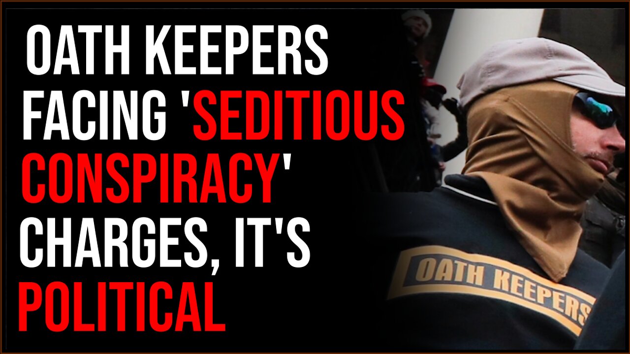 Oath Keepers Facing Rare 'Seditious Conspiracy' Charges, Inconsistences Are GLARING