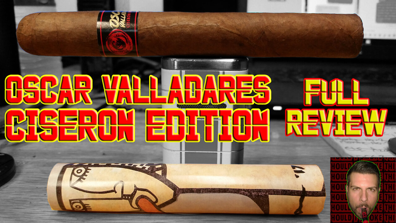 Oscar Valladares Ciseron Edition (Full Review) - Should I Smoke This