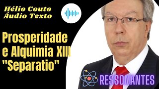 Hélio Couto - Áudio Texto "Prosperidade e Alquimia XIII "Separatio"