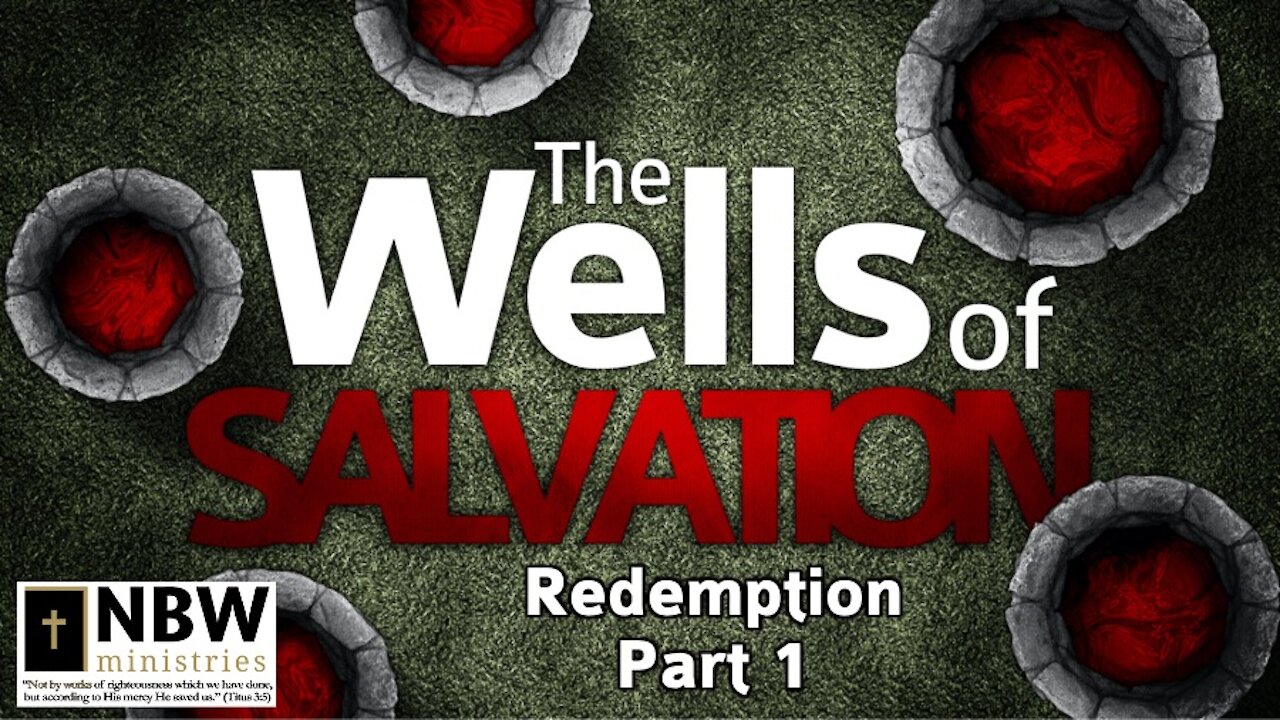 The Wells of Salvation (Redemption Part 1)