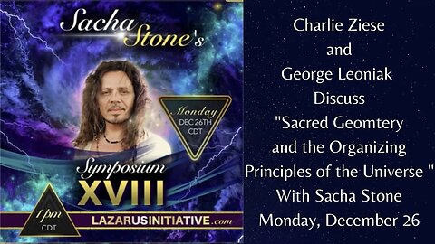 Charlie Ziese "Sacred Geometry and the Organizing Principles of the Universe" - Lazarus Initiative