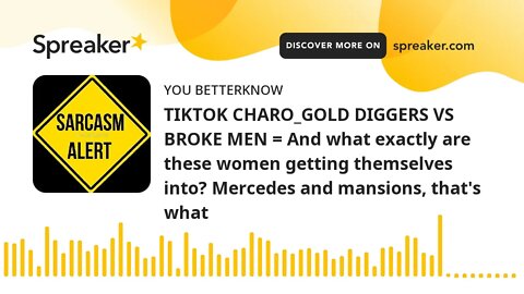 TIKTOK CHARO_GOLD DIGGERS VS BROKE MEN = And what exactly are these women getting themselves into? M