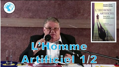 L'Homme artificiel 1/2 ou l'apocalypse annoncée, par le Dr Dickès.