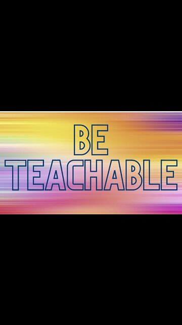 Be Teachable