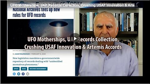 UFO Motherships, UAP Records Collection, Crushing USAF Innovation & Artemis Accords