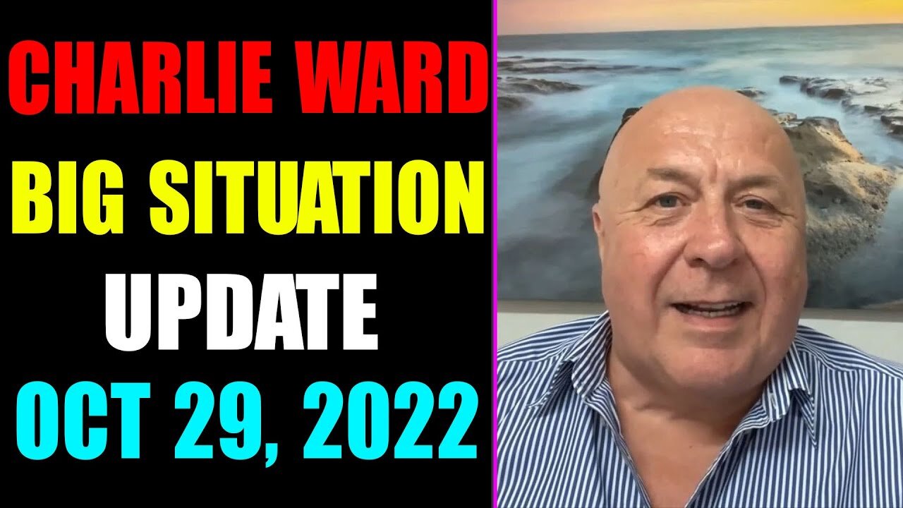 CHARLIE WARD BIG SITUATION UPDATE TODAY OCT 29, 2022 !!!