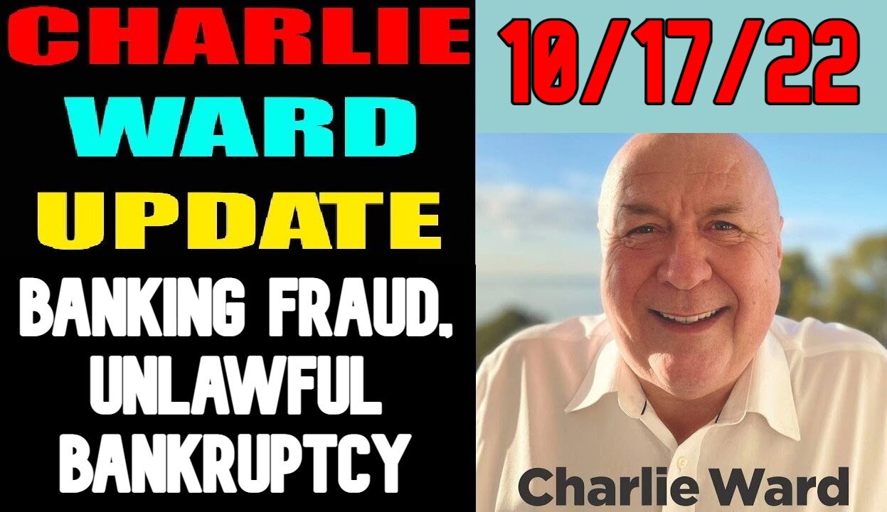 CHARLIE WARD INTEL: BANKING FRAUD - UNLAWFUL BANKRUPTCY!