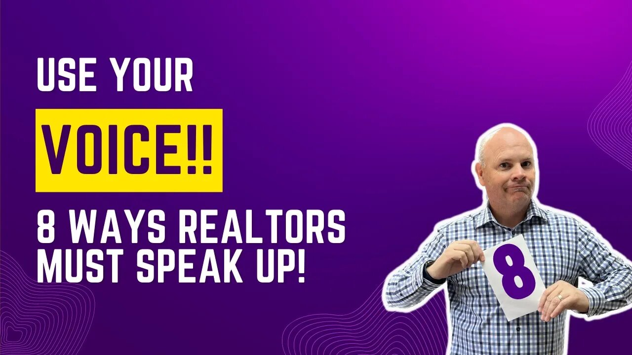 Use Your Voice! 8 Ways REALTORS Must Speak Up!