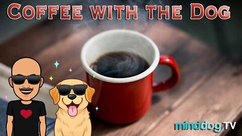 Coffee with the Dog EP19 - Friday is My Day