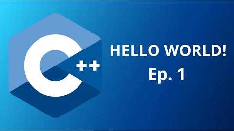 Hello World! - C++ tutorials | Ep. 1