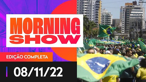 REPERCUSSÃO DOS PROTESTOS - MORNING SHOW - 08/11/22