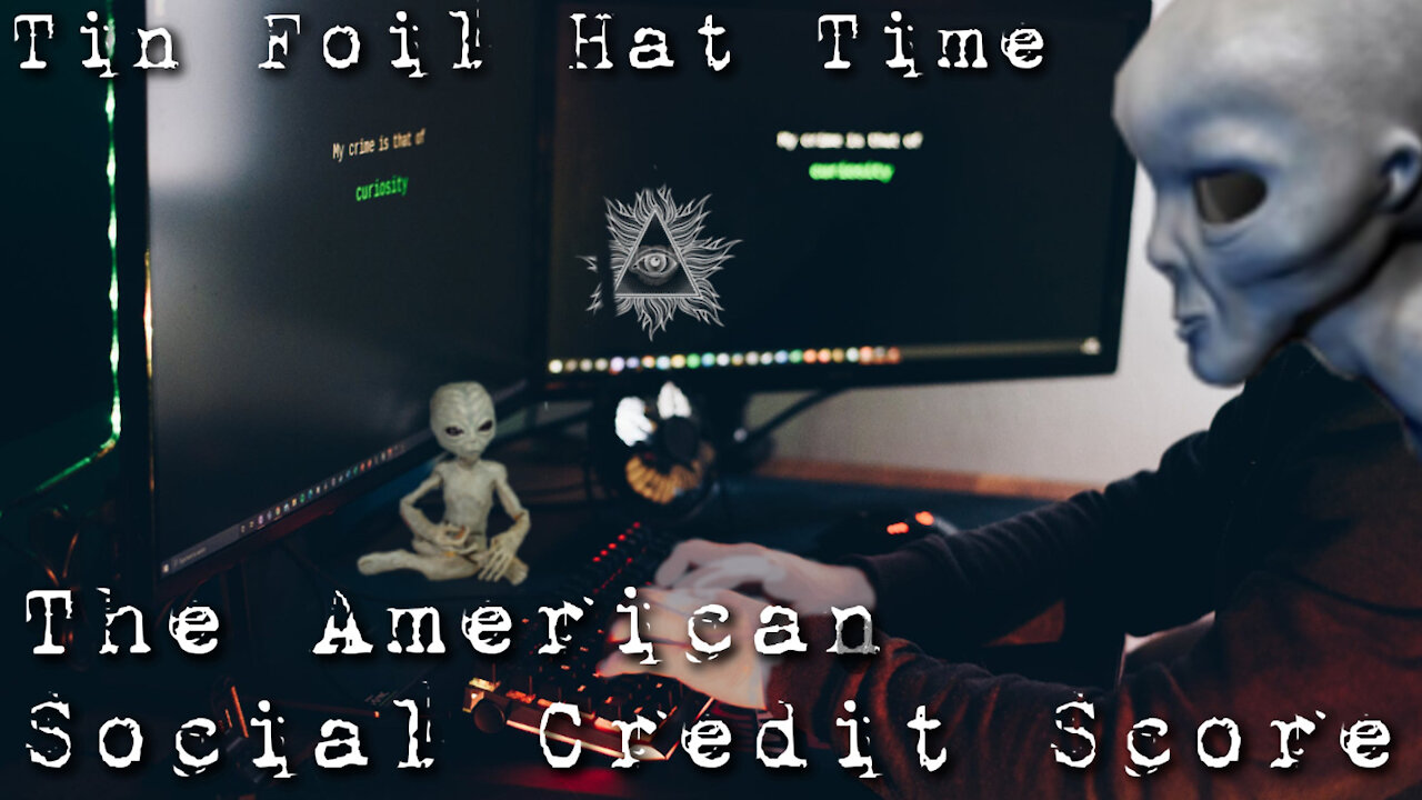 The American Social Credit Score | Tin Foil Hat Time 21.1
