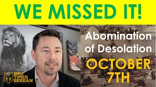 Witnessing the End - Part 5 - Did We Miss The Abomination of Desolation on October 7?