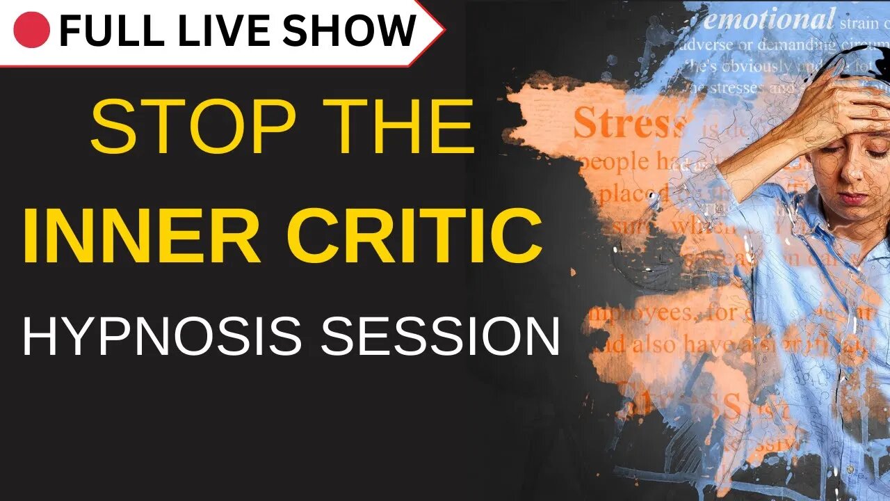 🔴 FULL SHOW: Hypnosis Session Stop the Inner Critic [Meditation]