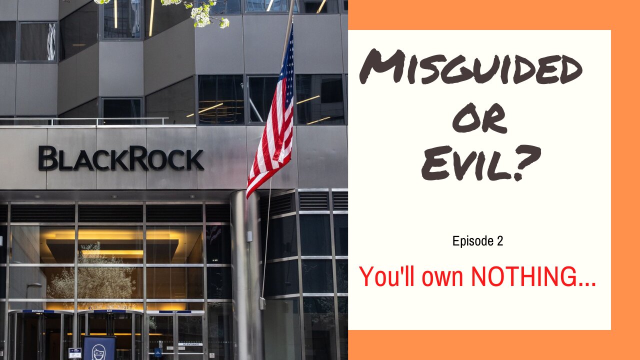 Misguided or Evil? Episode 2 - You'll own NOTHING...