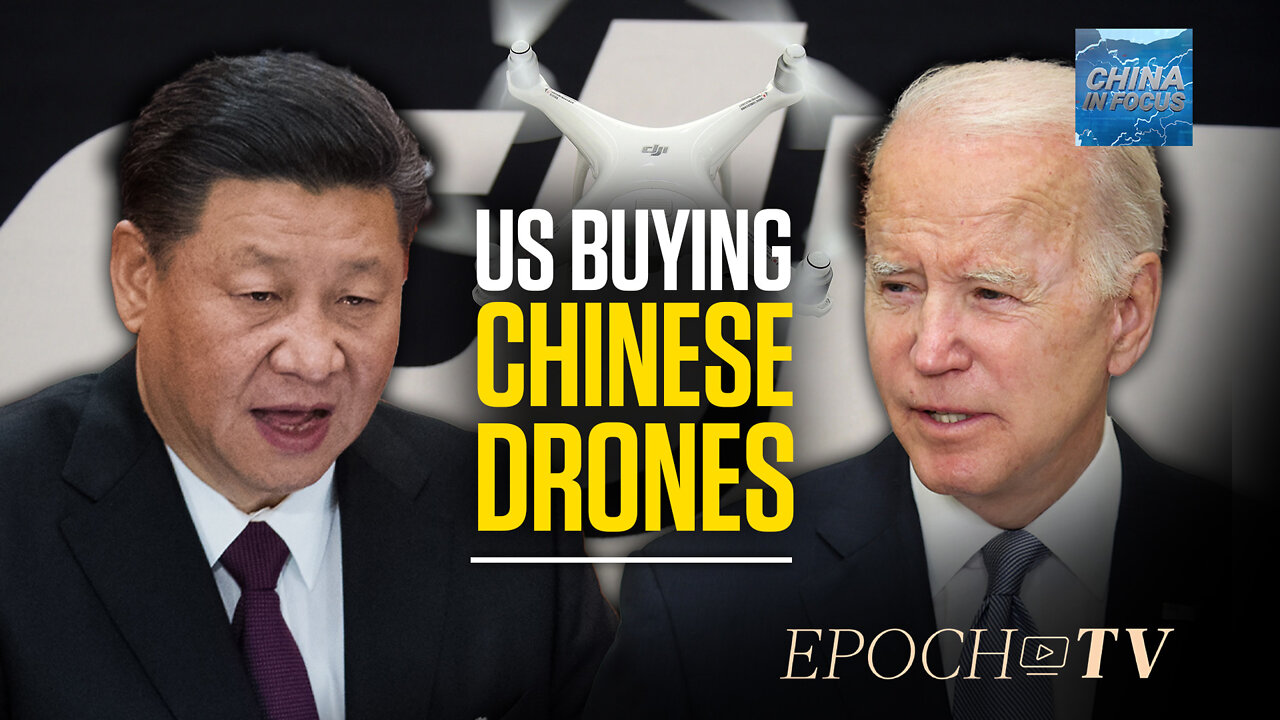 FBI, DHS Still Buying Chinese Drones | China in Focus