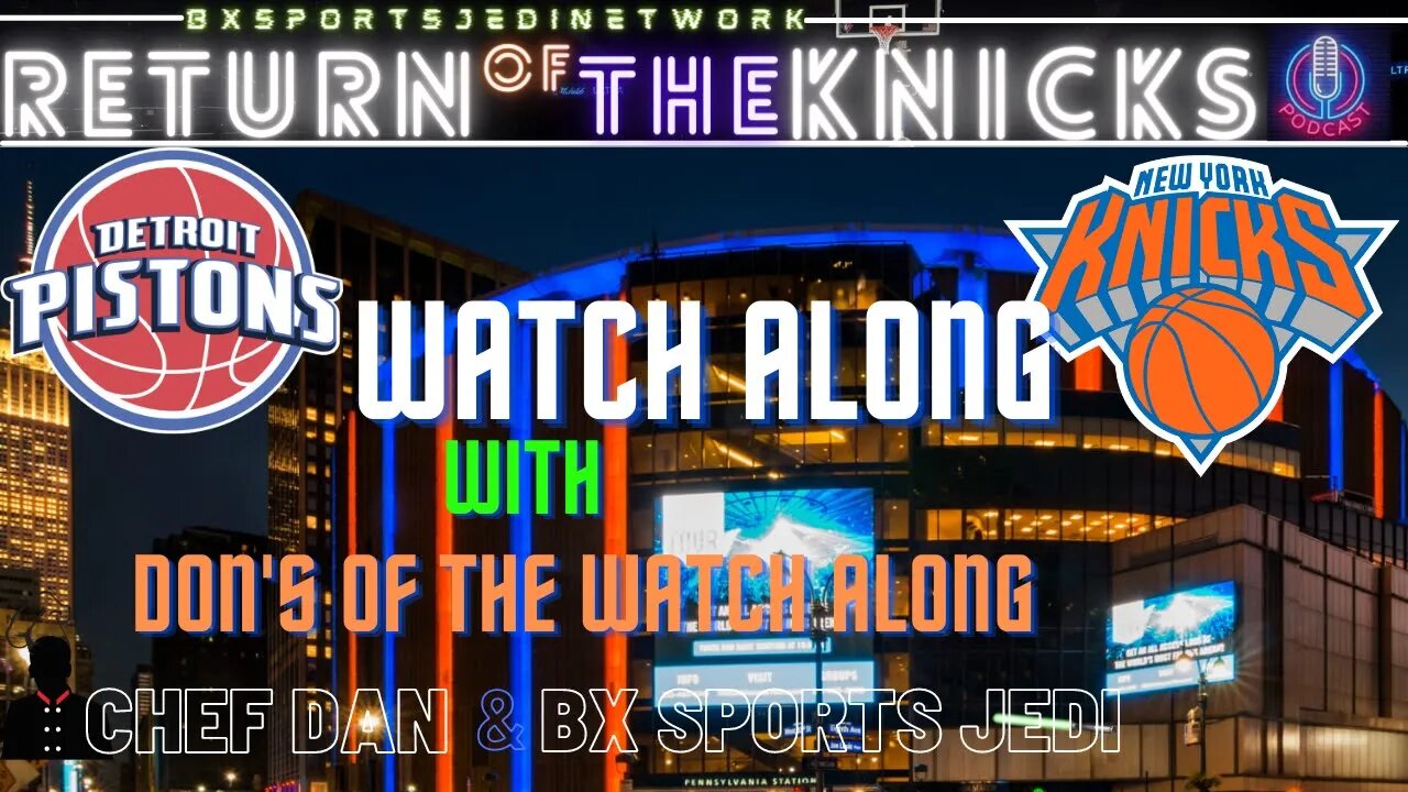 🏀🏀 KNICKS VS Pistons WATCH-ALONG KNICK Follow Party /RETURN OF THE KNICKS PODCAST