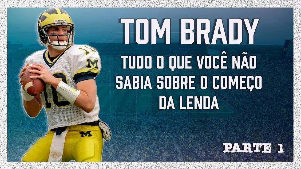 Lendas da NFL - A história de Tom Brady GOAT - Parte 1 - A carreira pré NFL