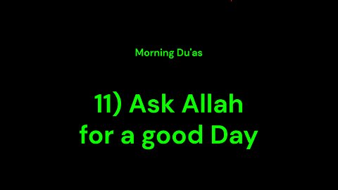 11) Ask Allah for a Good Day