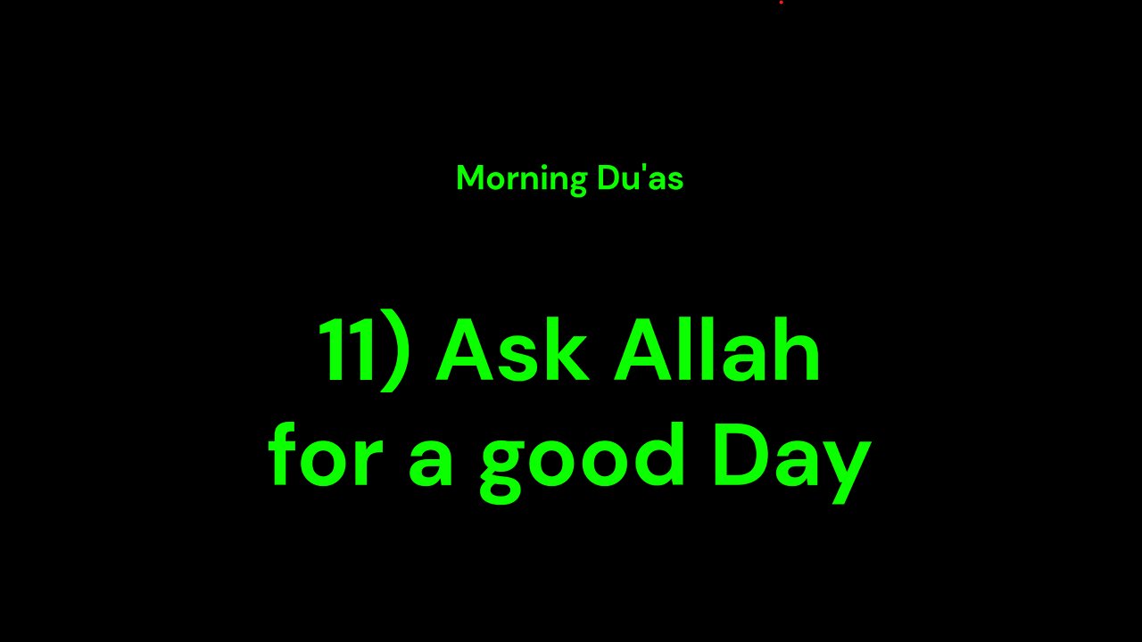 11) Ask Allah for a Good Day