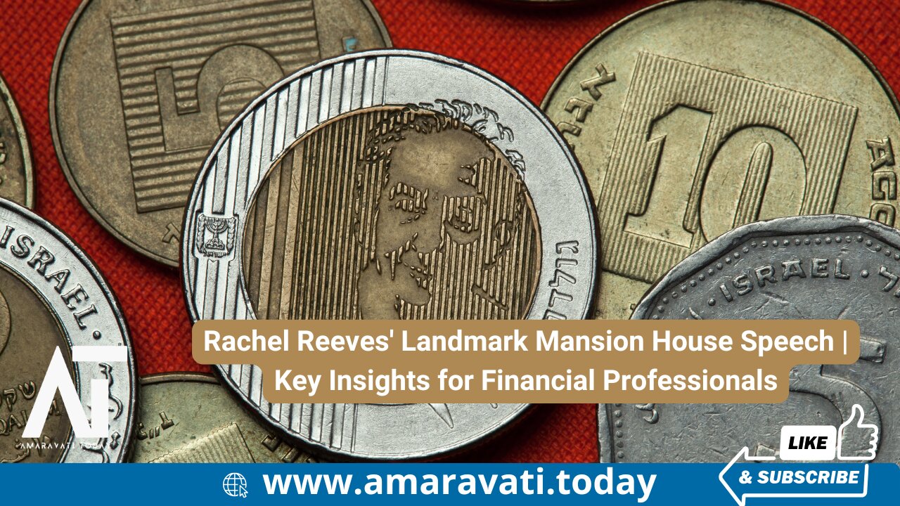 Rachel Reeves' Landmark Mansion House Speech | Amaravati Today