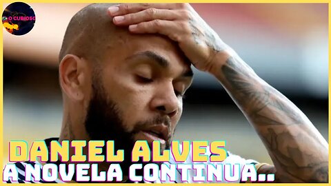 A NOVELA DANIEL ALVES CONTINUA - ESPOSA DO JOGADOR FAZ VISITA