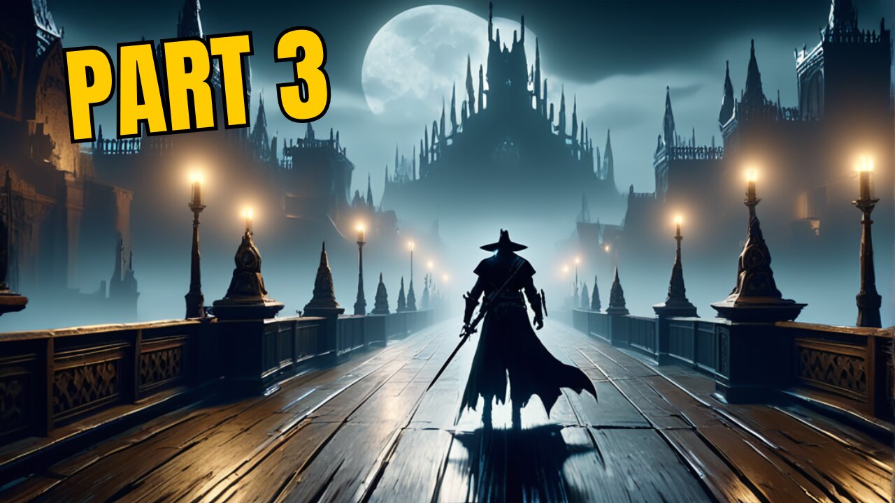 Bloodborne Adventures: Unraveling the Nightmare - Part 3