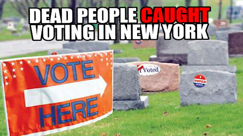 Dead People Caught Voting in New York Election!