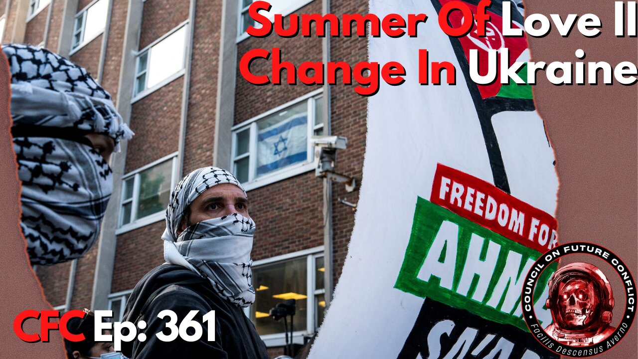 Council on Future Conflict Episode 361: Summer of Love II, Change in Ukraine