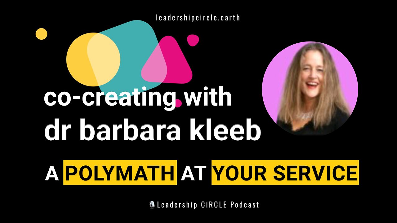 Co-Creating with Dr. Barbara Kleeb MD: A Polymath At Your Service