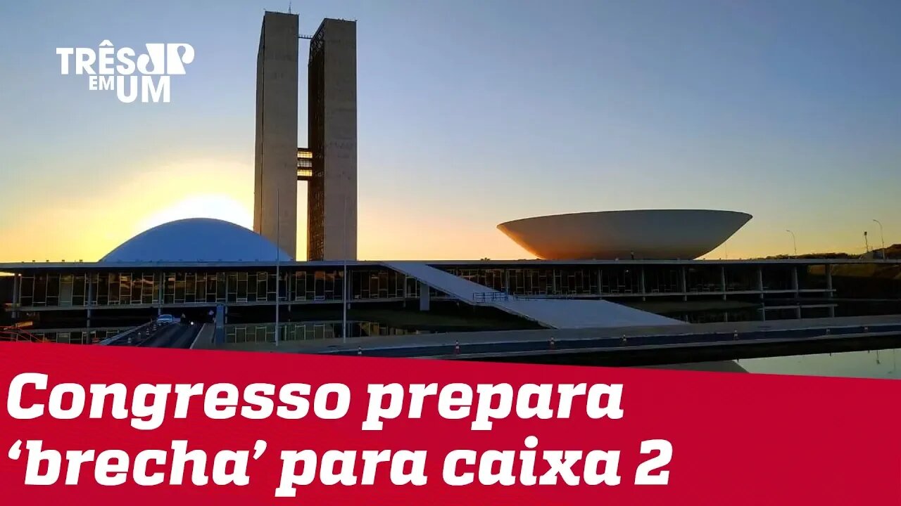 Congresso analisa proposta que aumenta fundo eleitoral e abre 'brecha' para caixa 2