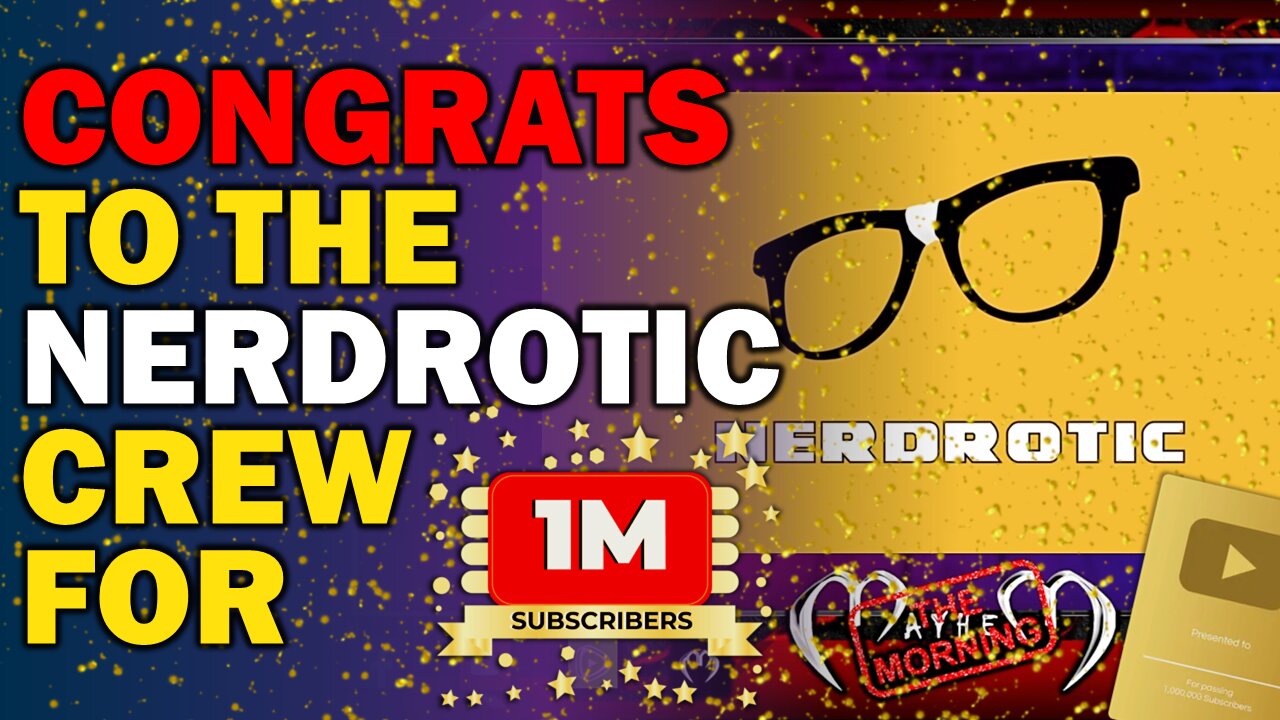 NERDROTIC reaches ONE MILLION Subscribers on YouTube! Congrats to the entire team.