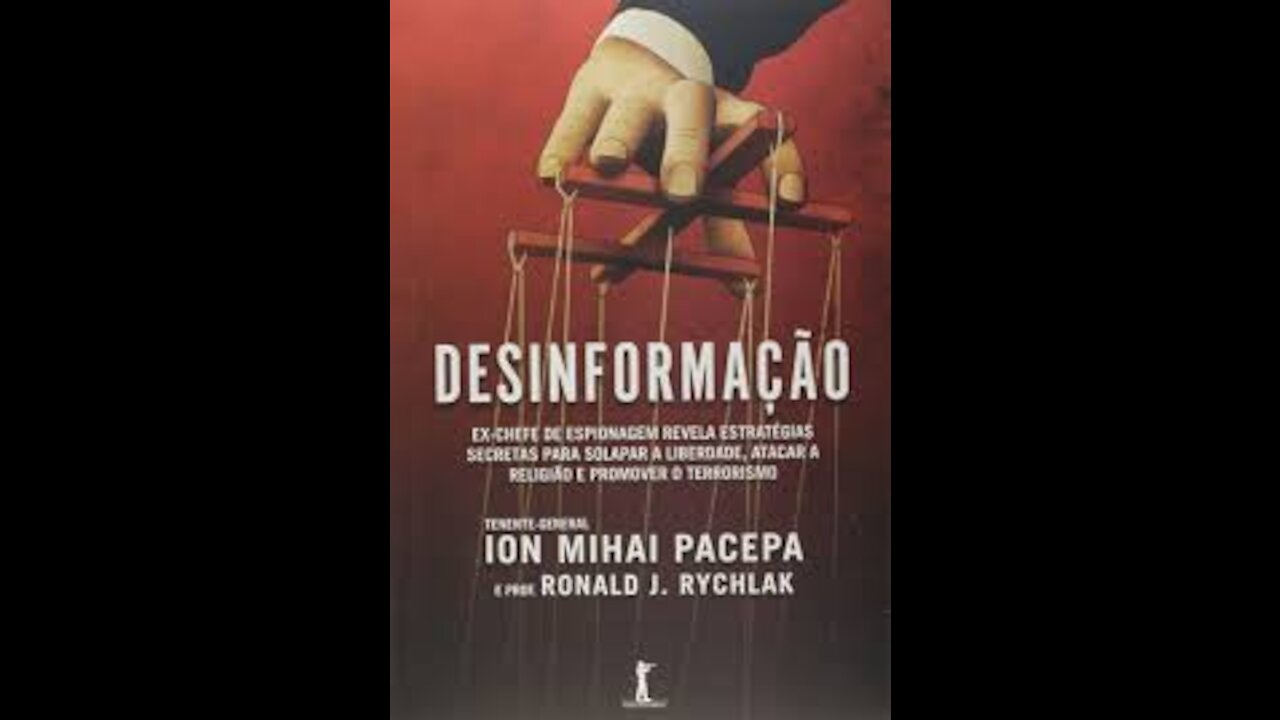 DESINFORMAÇÃO O FILME - EX GENERAL DA KGB ION MIHAI PACEPA 1ª PARTE (LEGENDA PT_BR)